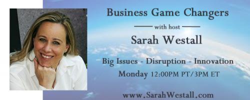 Business Game Changers Radio with Sarah Westall: Is the Economy Destined to Collapse?