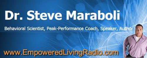Empowered Living Radio with Steve Maraboli: Encore: Steve Maraboli with guest Philip Friedman part 2.
