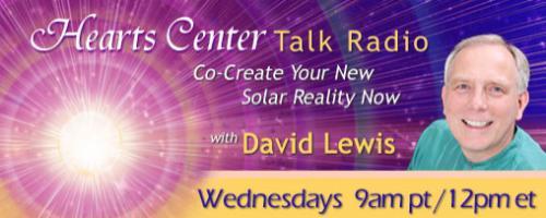 Hearts Center Talk Radio with Host David Christopher Lewis: Bio-mimicry, Sunflowers, Anastasia and Nature's Metaphors