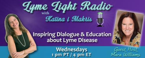 Lyme Light Radio with Guest Host Mara Williams: Guideline revision.  What do patients want? With Lorraine Johnson, CEO LymeDisease.org