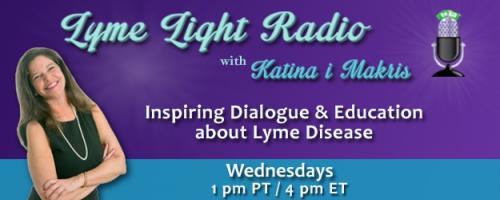 Lyme Light Radio with Host Katina Makris: Lyme Light Radio with Guest Host Mara Williams: One Less. One More. Follow Your Heart. Be Happy. Change Slowly.  with Author Robbie Vorhaus