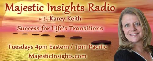 Majestic Insights Radio with Karey Keith - Success for Life's Transitions: 100x your life in 2016: a game plan with Erica Glessing