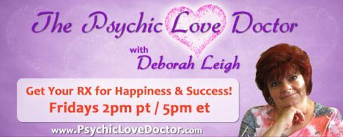 Psychic Love Doctor Show with Deborah Leigh and Intuitive Co-host Daryl: Changing the Brain with Tom Shenk from the Brain Balance Center and Live Readings for Callers!