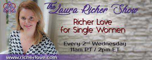 The Laura Richer Show - Richer Love for Single Women: It Can Happen! Finding and Maintaining a Healthy Love Relationship with Dr. Pepper Schwartz, PhD