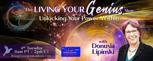 The Living Your Genius™ Show with Donusia Lipinski: Unlocking Your Power Within