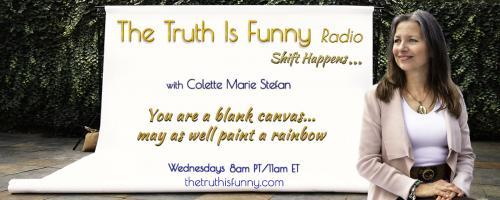 The Truth is Funny Radio.....shift happens! with Host Colette Marie Stefan: How To Draw More Meaning Into Your Life By Living with Purpose with Jake Ducey. Phone lines open 1-800-930-2819