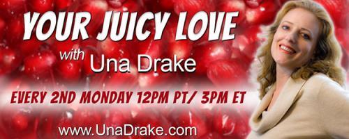 Your Juicy Love with Una Drake: Triggers, Tantra and Sacred Union with David Imiri