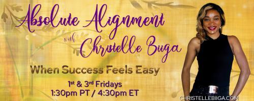 Absolute Alignment with Christelle Biiga: When Success Feels Easy: Shifting Out of Anxiousness and Worry