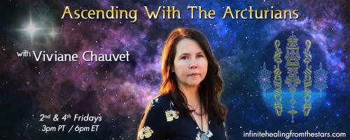 Ascending With The Arcturians with Viviane Chauvet: Spring Equinox Special with the Arcturians!