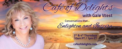 Café of Delights: Conversations that Enlighten and Inspire with Gale West: The Infallible Path to True Greatness with Debra Poneman