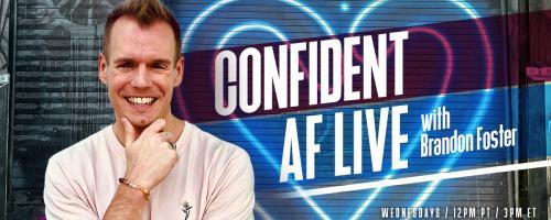Confident AF Live with Brandon R Foster: Taking Your Mindset Next-Level : Ditch the Niche. A Simple Mindset to Attract Clients and Scale.