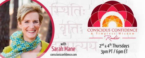 Conscious Confidence Radio - A Timeless Wisdom with Sarah Mane: Encore: The Seven Steps from Inspiration to Transformation 