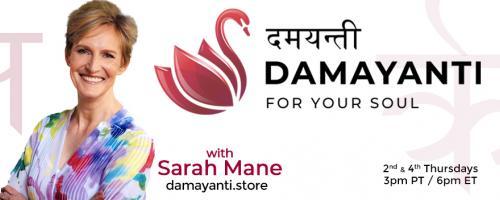 Damayanti: For Your Soul with Sarah Mane: How Do We Come to Know What We Know?