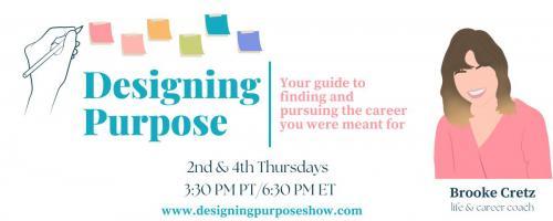 Designing Purpose with Brooke Cretz: Your guide to finding and pursuing the career you were meant for!: How To Get Unstuck When Pursuing Your Purpose