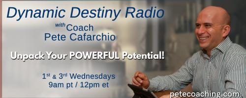 Dynamic Destiny with Coach Pete : The Power of Forgiveness