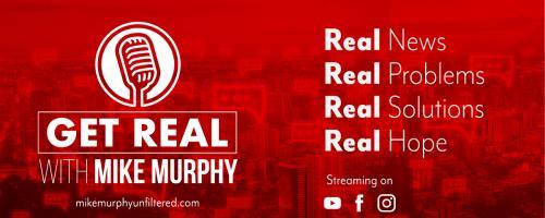 Get Real with Mike Murphy: Real News, Real Problems, Real Solutions, Real Hope: The Path to Becoming a Freeborn Warrior with John Welch