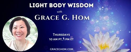 Light Body Wisdom: Strengthening Lung and Large Intestine Meridians Part II with Grace G. Hom, Ep#109