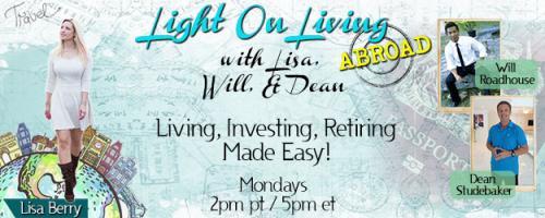 Light On Living Abroad with Lisa, Will & Dean: Living, Investing, Retiring Made Easy: Encore: Lisa and Dean discuss the U.S. real estate market and more