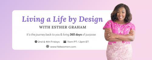 Living a Life by Design with Esther Graham: It's the Journey Back to You and Living 365 Days of Purpose: From Trials to Triumphs