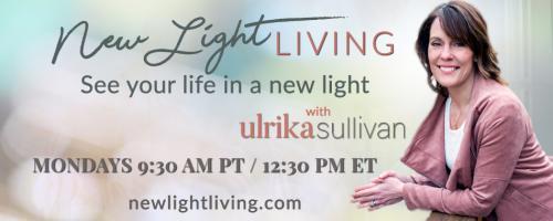 New Light Living with Ulrika Sullivan: See your life in a new light: 3 Spiritual Tools for Inspiration and Motivation