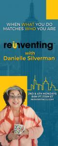 Reinventing - U with Danielle Silverman: When what you do matches who you are