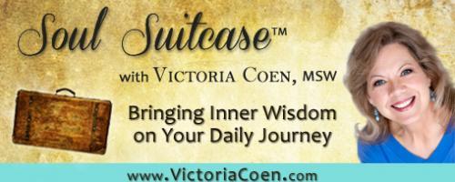 SOUL SUITCASE™ with Victoria Coen: Part 2 - LONGING FOR BELONGING? Finding Your "Soul Tribe" in a Technology-Obsessed World