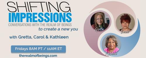 Shifting Impressions: Conversations with The Realm of Beings to Create a New You: You are Challenged
