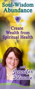 Soul-Wisdom Abundance: Create Wealth from Spiritual Health with Jennifer Bloome