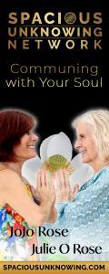 Spacious Unknowing Network: Communing with Your Soul with Julie O Rose & JoJo Rose