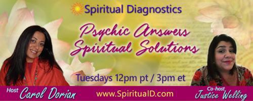 Spiritual Diagnostics Radio - Psychic Answers & Spiritual Solutions with Carol Dorian & Co-host Justice Welling:  Divorcing your past 2