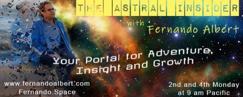 The Astral Insider Show with Fernando Albert - Your Portal for Adventure, Insight, and Growth: How did Astral Projection affect my childhood and how it affects now my adult life!