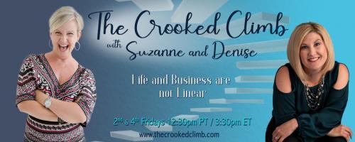 The Crooked Climb with Denise and Suzanne: Life and Business are not Linear: Stop Making Resolutions and Try Something Different. New Year , New Choices!