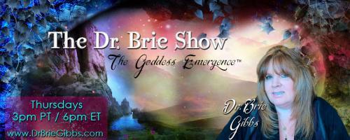 The Dr. Brie Show: The Goddess Emergence™: Rock Your Life with The Dream Shaman