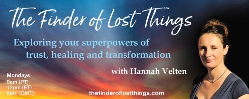 The Finder of Lost Things with Hannah Velten: Exploring your superpowers of trust, healing, and transformation: Episode #2 - Shipwrecked Heart, Released