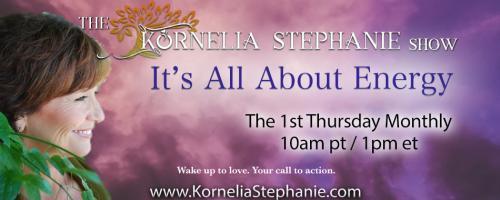 The Kornelia Stephanie Show: It's All About Energy: Your True North with Kornelia Stephanie and Marti Rogers