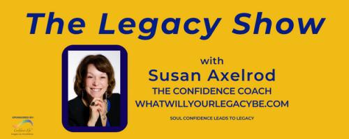 The Legacy Show with Susan Axelrod: Your Book, My Time, Episode 11, with Guest Author, Peggy Bell