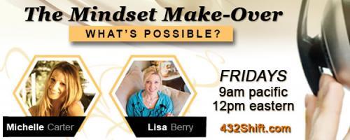 The Mindset Makeover with Lisa & Michelle: How to Live and Be Your Best Self - Dr. Marcia Sirota 