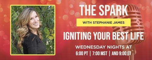 The Spark with Stephanie James: Igniting Your Best Life: Angels Among Us with Adria Estribou