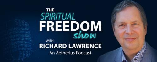 The Spiritual Freedom Show with Richard Lawrence
