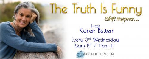 The Truth is Funny.....shift happens! with Host Karen Betten: Conversations with a Midwife on Trauma and Birth with Anne Margolis