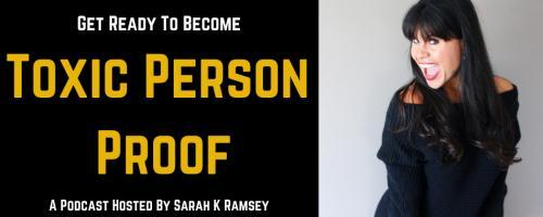 Toxic Person Proof Podcast with Sarah K Ramsey: Finding Love (And Finding Yourself) After A Toxic Marriage with Kelli-Schroeder