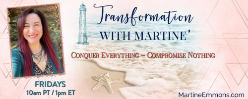 Transformation with Martine': Conquer Everything, Compromise Nothing: Sometimes it requires a breakdown to break Free! Guest Luke Horsted