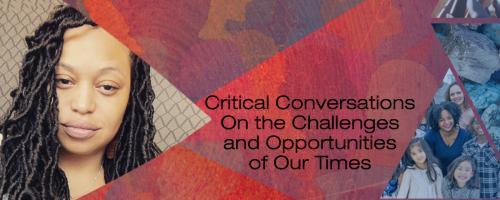 US with Dr. Crystallee Crain: Critical Conversations On the Challenges and Opportunities of Our Times: Health As a Human Right: A Panel of Researchers on Disparities and Challenges to Equity