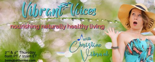 Vibrant Voices with Christine Vibrant: nourishing naturally healthy living: What's in your box, Pandora? With Christine Vibrant, Better Me Empowered Living Expert