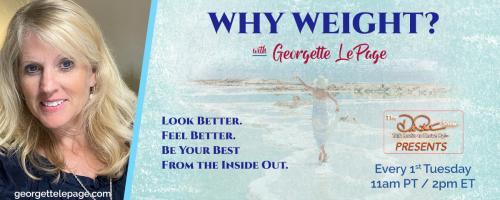Why Weight? Look better. Feel better. Be your best from the inside out with Georgette LePage.: My Future Self: Who is she and what is she like, Inside and Out?